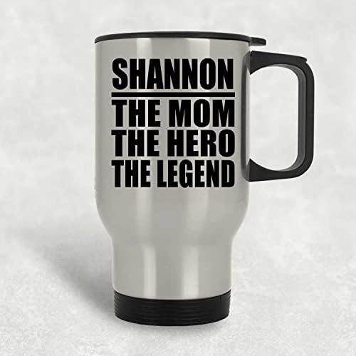 Designsify Shannon Mama Heroj Legenda, Silver Putnička šalica 14oz od nehrđajućeg čelika izolirana, pokloni za rođendansku obljetnicu