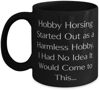 Slatki hobi konjinje, hobi Horsing započeo je kao bezopasan hobi. Nisam imao pojma da hoće, praznik 11oz 15oz šalica za hobi konjinje
