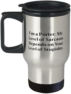 Posebni porter, ja sam porter. Moja razina sarkazma ovisi o vašoj razini gluposti, ljubavnu šalicu za diplomiranje za suradnike