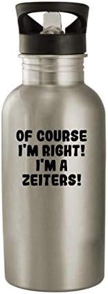 Proizvodi su, naravno, u pravu! Ja Sam Zeiters! - boca za vodu od nehrđajućeg čelika od 20 oz, srebrna