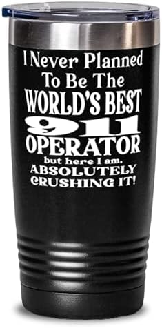 911 Operator 20oz Black Tumbler - Nikada nisam planirao biti najbolji svjetski operator 911, ali evo me apsolutno srušio! Najbolja