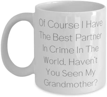 Prekrasna baka, naravno da imam najboljeg partnera u kriminalu na svijetu. Nisam, baka 11oz 15oz šalica iz unuka